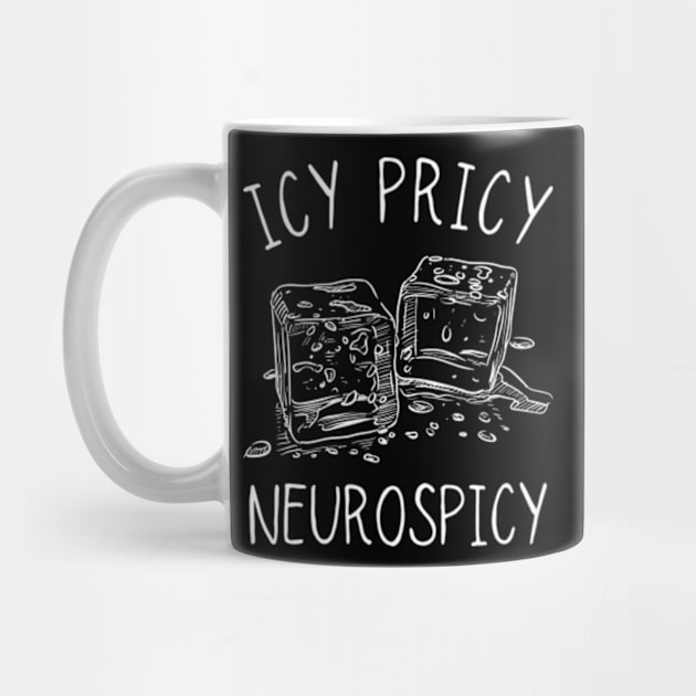 Icy Pricy Neurospicy, Neurodiversity, Funny AUDHD by WaBastian